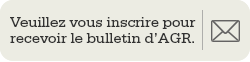 Veuillez vous inscrire pour recevoir le bulletin d'AGR